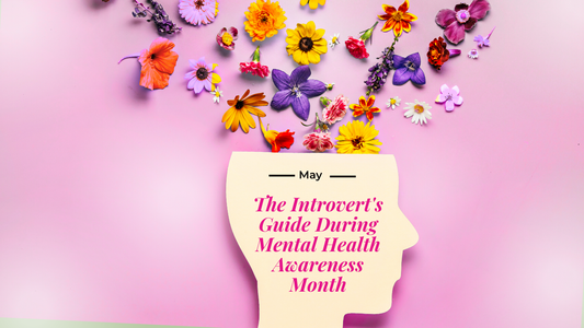 Blog Picture for The Introvert's Guide During Mental Health Awareness Month