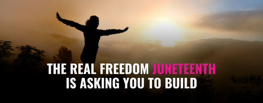 The Real Freedom Juneteenth Is Asking You to Build